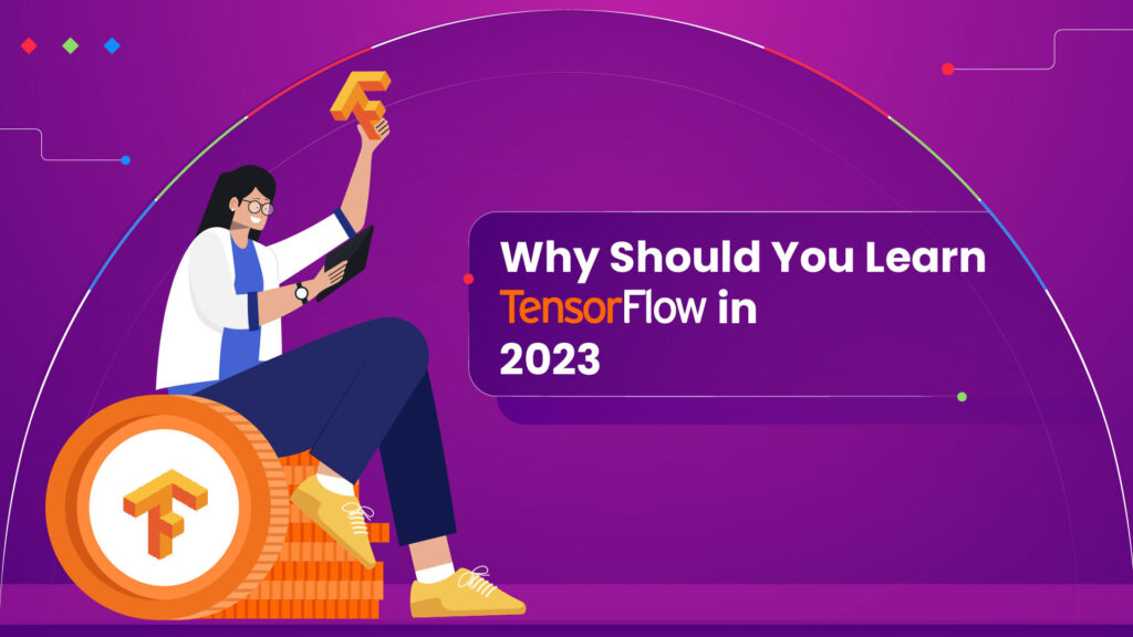 why learn TensorFlow in 2023