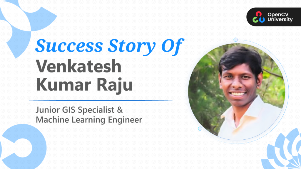 OpenCV University Student Success Story Venkatesh Raju