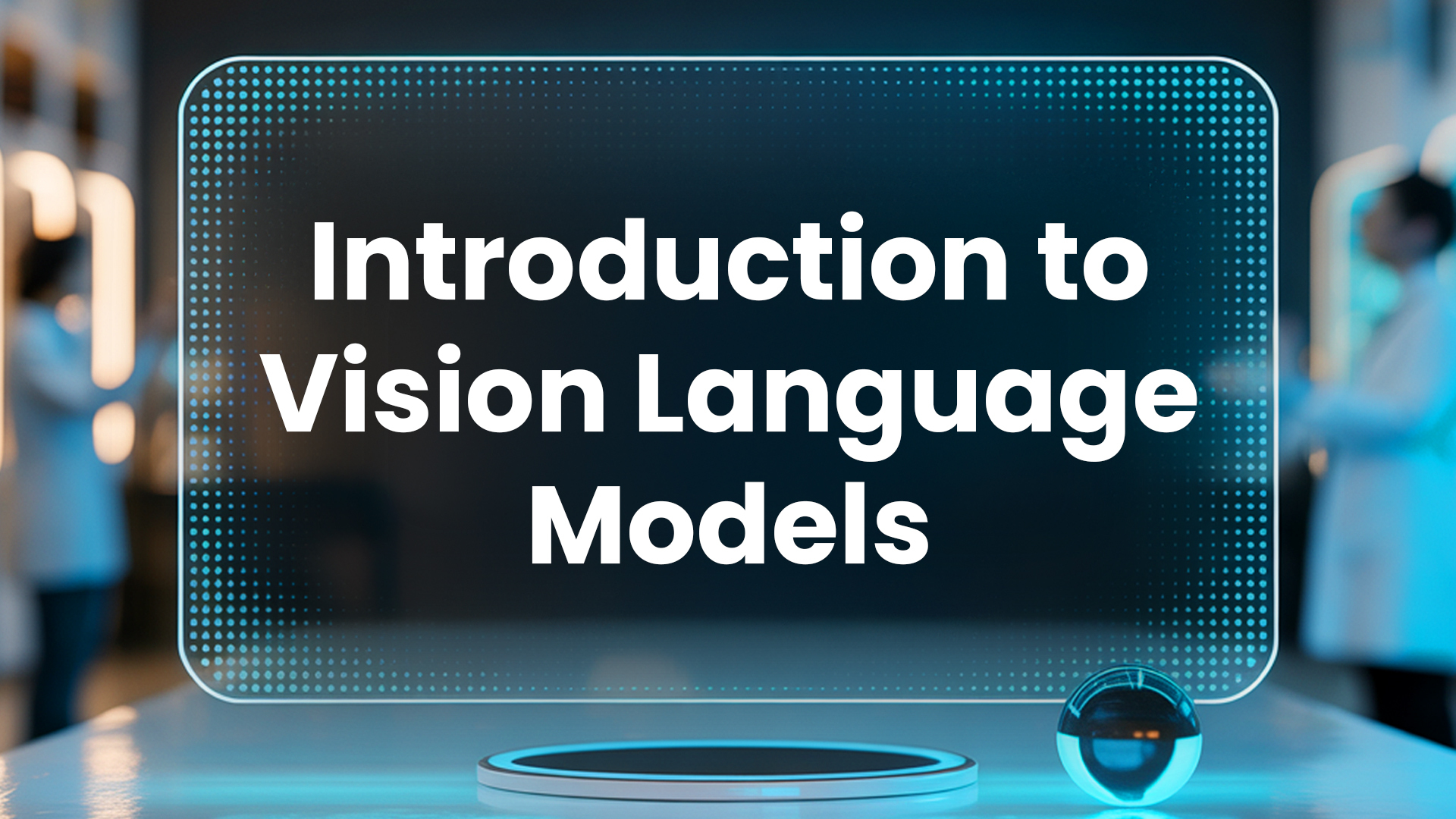 Vision Language Models